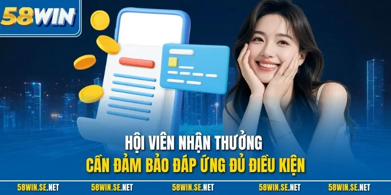 Hội viên nhận thưởng cần đảm bảo đáp ứng đủ điều kiện