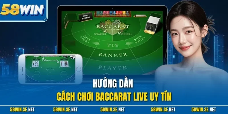 Hướng dẫn cách chơi Baccarat live uy tín
